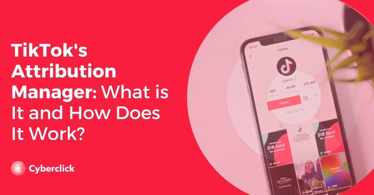 TikTok's Attribution Manager What is It and How Does It Work?